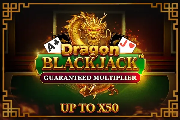 Dragon Blackjack – Guaranteed Multiplier