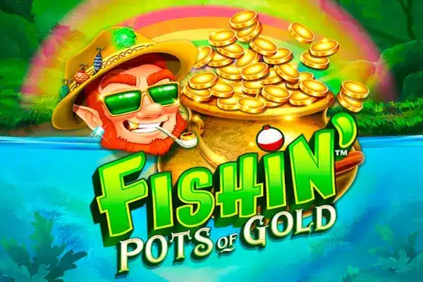 Fishin‘ Pots Of Gold