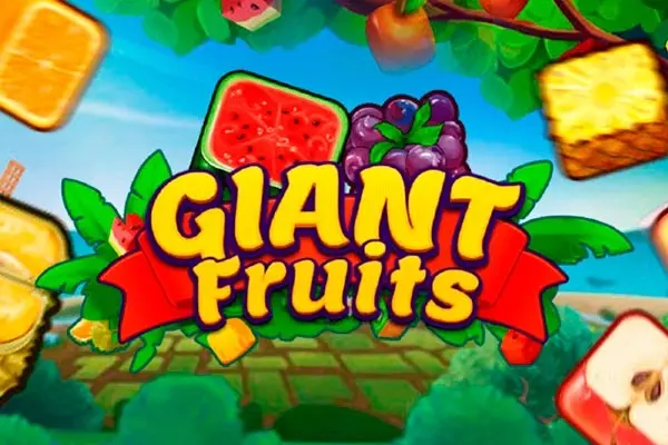 Giant Fruits