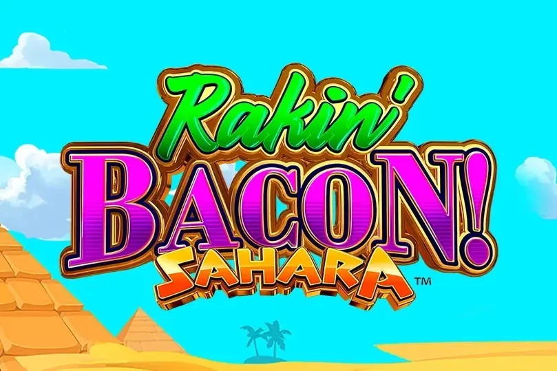 Rakin‘ Bacon Sahara