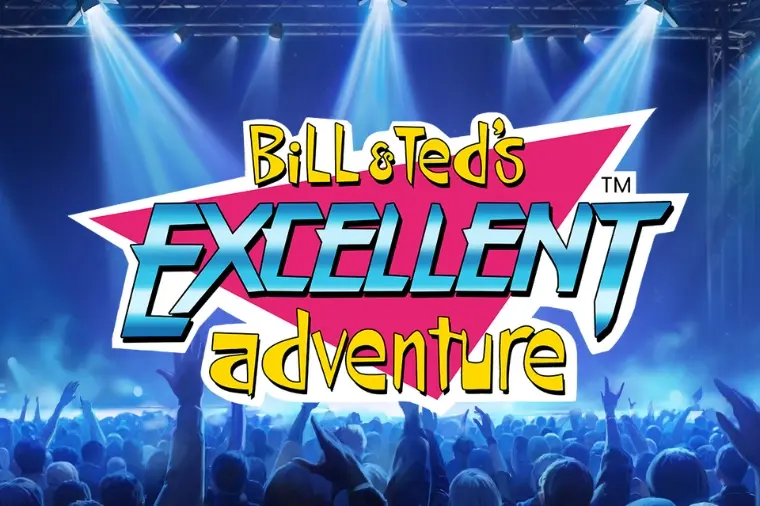 Bill & Ted’s Excellent Adventure