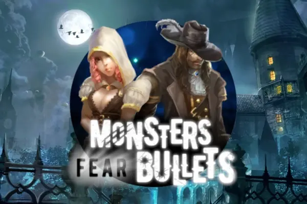 Monsters Fear Bullets