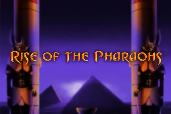 Rise of the Pharaohs